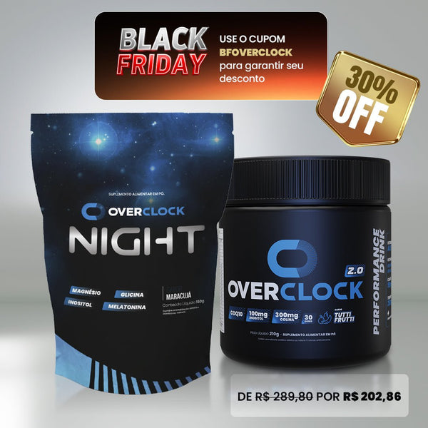 BLACK FRIDAY: 30%OFF Kit Overclock 2.0 Foco para o Dia e Overclock Night Bem-Estar Noturno